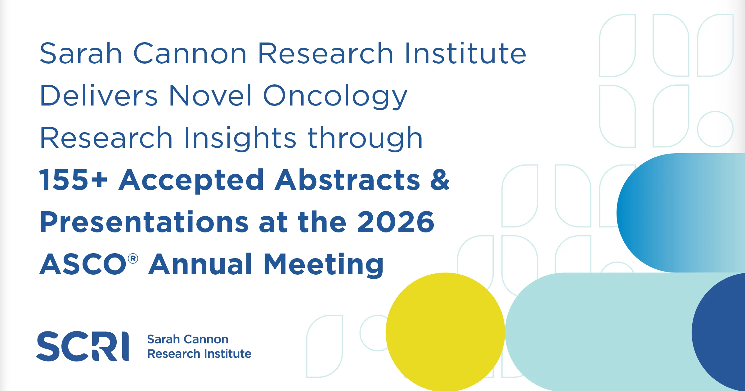 Graphic announcing SCRI 155+ oncology abstracts at 2026 ASCO Annual Meeting.
